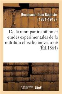 de la Mort Par Inanition, Et Études Expérimentales de la Nutrition Chez Le Nouveau-Né