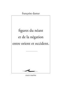 Figures Du Neant Et de la Negation Entre Orient Et Occident