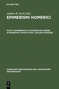 Epimerismi Homerici, Pars 2, Epimerismos Continens Qui Ordine Alphabetico Traditi Sunt. Lexicon Aimodein