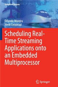 Scheduling Real-Time Streaming Applications Onto an Embedded Multiprocessor