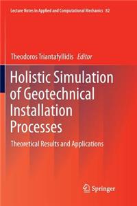 Holistic Simulation of Geotechnical Installation Processes