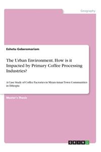 Urban Environment. How is it Impacted by Primary Coffee Processing Industries?