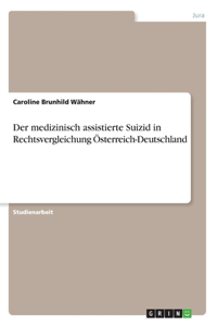 medizinisch assistierte Suizid in Rechtsvergleichung Österreich-Deutschland