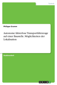 Autonome fahrerlose Transportfahrzeuge auf einer Baustelle. Möglichkeiten der Lokalisation