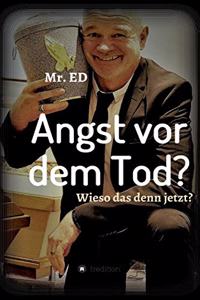 Angst vor dem Tod? Wieso das denn jetzt?