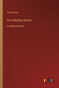 leibhaftige Bosheit