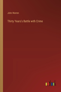 Thirty Years's Battle with Crime