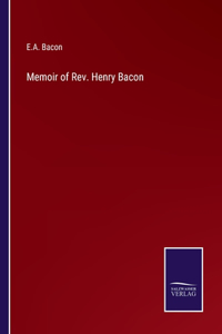 Memoir of Rev. Henry Bacon