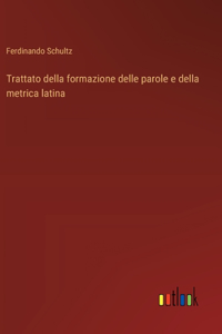 Trattato della formazione delle parole e della metrica latina