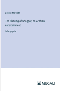 Shaving of Shagpat; an Arabian entertainment: in large print