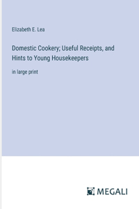 Domestic Cookery; Useful Receipts, and Hints to Young Housekeepers