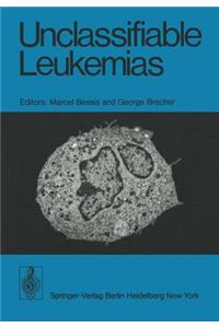 Unclassifiable Leukemias