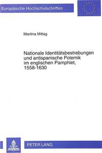 Nationale Identitaetsbestrebungen und antispanische Polemik im englischen Pamphlet, 1558-1630