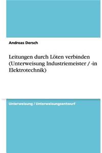 Leitungen durch Löten verbinden (Unterweisung Industriemeister / -in Elektrotechnik)