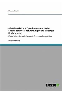 Migration aus Ostmitteleuropa in die Länder der EU-15: Befürchtungen und bisherige Erfahrungen: Current Problems of European Economic Integration