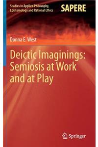 Deictic Imaginings: Semiosis at Work and at Play