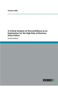 A Critical Analysis of Overconfidence as an Explanation for the High Rate of Business Entry Failure