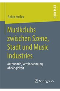 Musikclubs Zwischen Szene, Stadt Und Music Industries