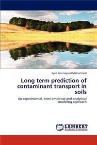 Long term prediction of contaminant transport in soils