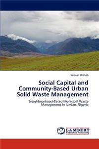 Social Capital and Community-Based Urban Solid Waste Management