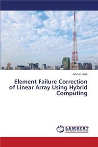 Element Failure Correction of Linear Array Using Hybrid Computing