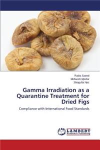 Gamma Irradiation as a Quarantine Treatment for Dried Figs