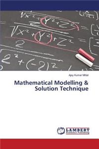 Mathematical Modelling & Solution Technique