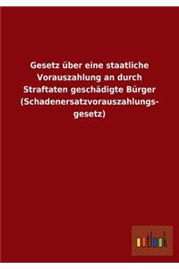 Gesetz über eine staatliche Vorauszahlung an durch Straftaten geschädigte Bürger (Schadenersatzvorauszahlungs- gesetz)