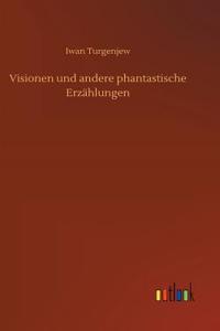 Visionen und andere phantastische Erzählungen