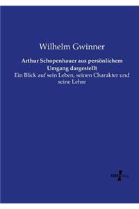 Arthur Schopenhauer aus persönlichem Umgang dargestellt