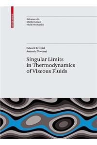 Singular Limits in Thermodynamics of Viscous Fluids