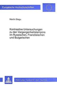 Kontrastive Untersuchungen Zu Den Vergangenheitstempora Im Russischen, Franzoesischen Und Bulgarischen