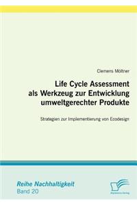 Life Cycle Assessment als Werkzeug zur Entwicklung umweltgerechter Produkte