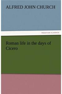 Roman Life in the Days of Cicero