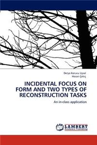 Incidental Focus on Form and Two Types of Reconstruction Tasks