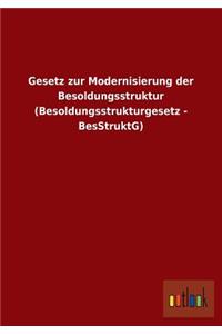 Gesetz Zur Modernisierung Der Besoldungsstruktur (Besoldungsstrukturgesetz - Besstruktg)