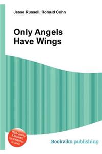 Only Angels Have Wings