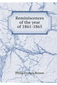Reminiscences of the Year of 1861-1865