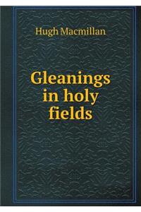 Gleanings in Holy Fields