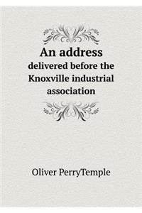 An Address Delivered Before the Knoxville Industrial Association
