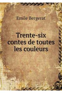 Trente-Six Contes de Toutes Les Couleurs