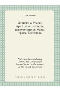 Notes on Russia During Peter's the Great Reign Learned from the Documents of the Count Bassevich