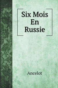 Six Mois En Russie