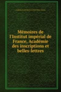 Memoires de l'Institut imperial de France, Academie des inscriptions et belles-lettres