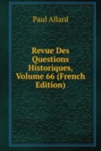 Revue Des Questions Historiques, Volume 66 (French Edition)