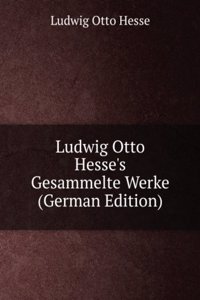 Ludwig Otto Hesse's Gesammelte Werke (German Edition)