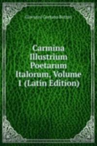 Carmina Illustrium Poetarum Italorum, Volume 1 (Latin Edition)