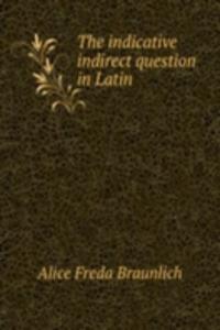 indicative indirect question in Latin