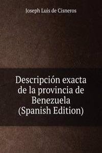 Descripcion exacta de la provincia de Benezuela (Spanish Edition)