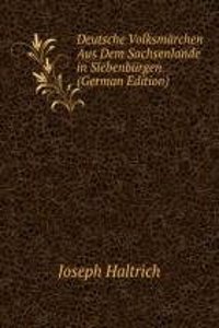 Deutsche Volksmarchen Aus Dem Sachsenlande in Siebenburgen